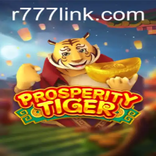 Unveiling the Enigmatic World of ProsperityTiger and its R777 Adventure